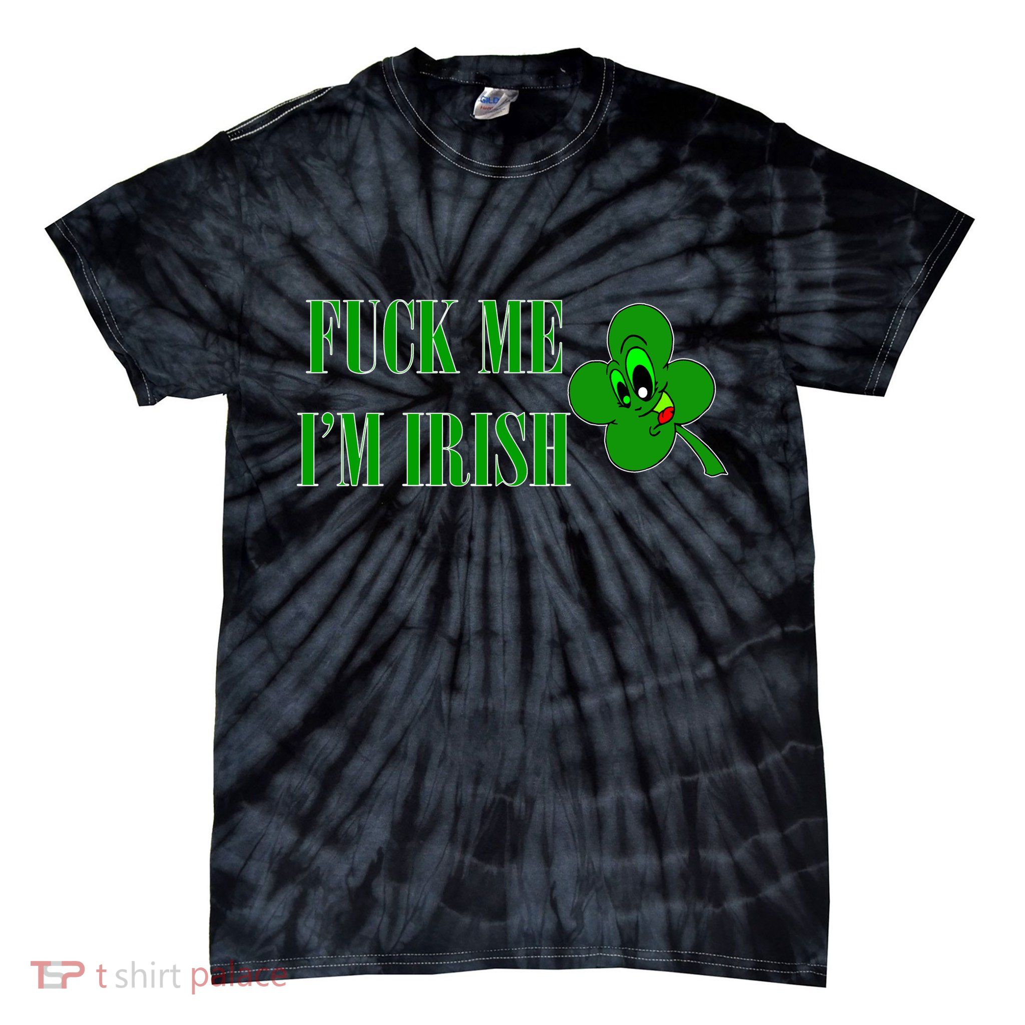 Fuck Me I'm Irish Tie-Dye T-Shirt