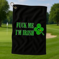 Fuck Me I'm Irish Golf Towel