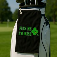 Fuck Me I'm Irish Golf Towel