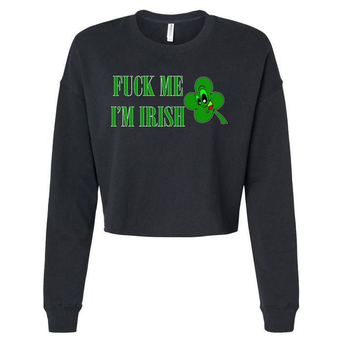 Fuck Me I'm Irish Cropped Pullover Crew
