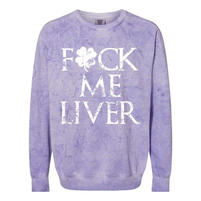 Fuck Me Liver Irish Whiskey Funny St. Patrick's Day Colorblast Crewneck Sweatshirt