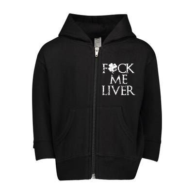 Fuck Me Liver Irish Whiskey Funny St. Patrick's Day Toddler Zip Fleece Hoodie