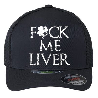 Fuck Me Liver Irish Whiskey Funny St. Patrick's Day Flexfit Unipanel Trucker Cap