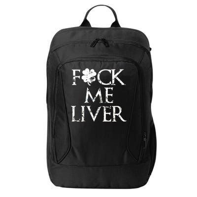 Fuck Me Liver Irish Whiskey Funny St. Patrick's Day City Backpack