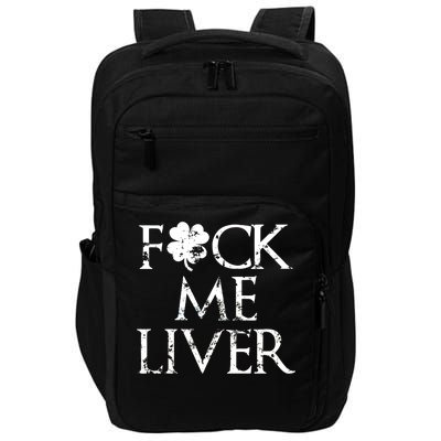 Fuck Me Liver Irish Whiskey Funny St. Patrick's Day Impact Tech Backpack