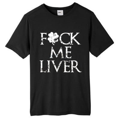 Fuck Me Liver Irish Whiskey Funny St. Patrick's Day Tall Fusion ChromaSoft Performance T-Shirt