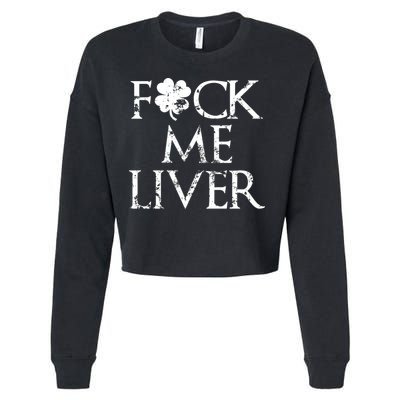 Fuck Me Liver Irish Whiskey Funny St. Patrick's Day Cropped Pullover Crew