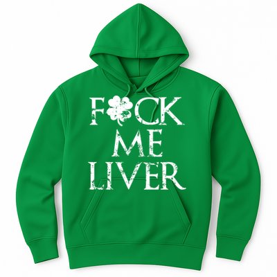Fuck Me Liver Irish Whiskey Funny St. Patrick's Day Hoodie