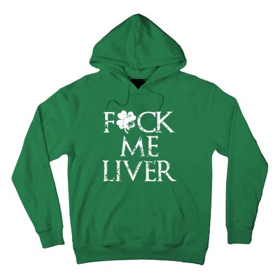 Fuck Me Liver Irish Whiskey Funny St. Patrick's Day Hoodie