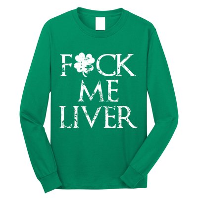 Fuck Me Liver Irish Whiskey Funny St. Patrick's Day Long Sleeve Shirt