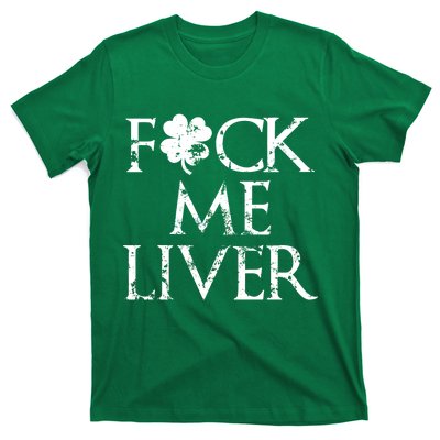 Fuck Me Liver Irish Whiskey Funny St. Patrick's Day T-Shirt