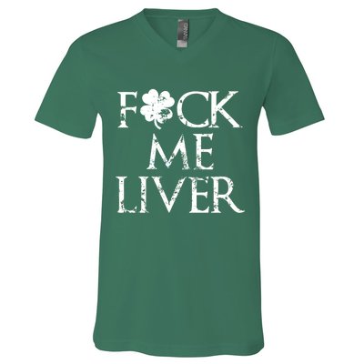 Fuck Me Liver Irish Whiskey Funny St. Patrick's Day V-Neck T-Shirt