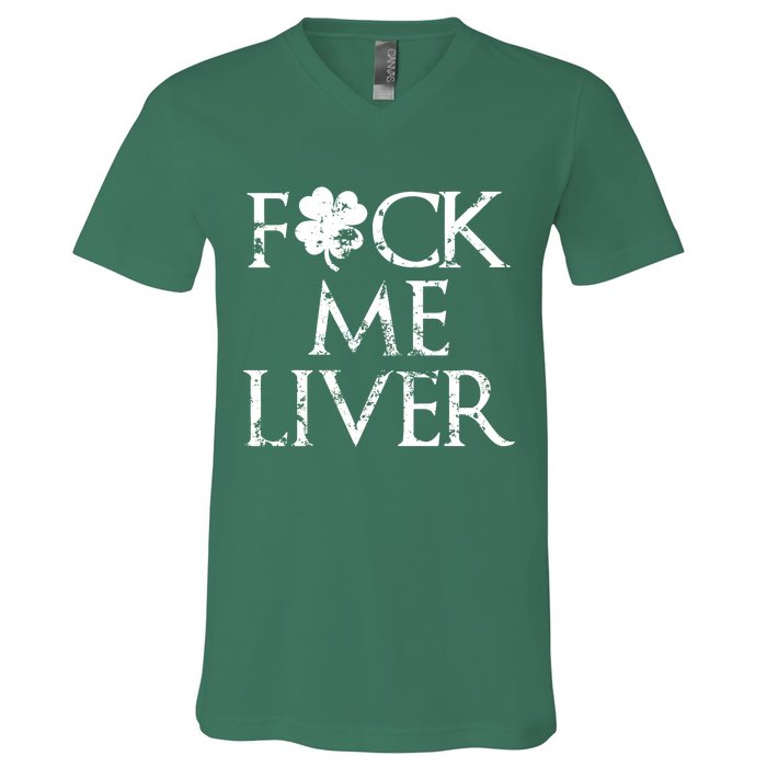 Fuck Me Liver Irish Whiskey Funny St. Patrick's Day V-Neck T-Shirt