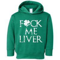 Fuck Me Liver Irish Whiskey Funny St. Patrick's Day Toddler Hoodie