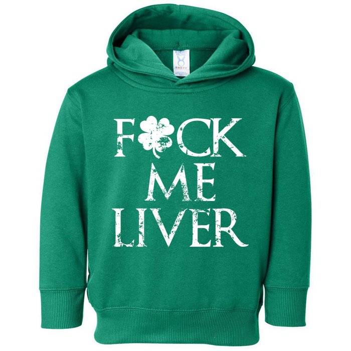 Fuck Me Liver Irish Whiskey Funny St. Patrick's Day Toddler Hoodie