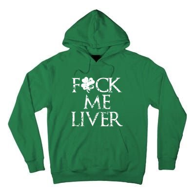 Fuck Me Liver Irish Whiskey Funny St. Patrick's Day Tall Hoodie