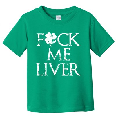 Fuck Me Liver Irish Whiskey Funny St. Patrick's Day Toddler T-Shirt