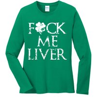 Fuck Me Liver Irish Whiskey Funny St. Patrick's Day Ladies Long Sleeve Shirt