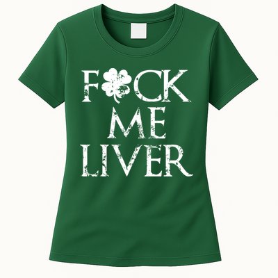 Fuck Me Liver Irish Whiskey Funny St. Patrick's Day Womens T-Shirt