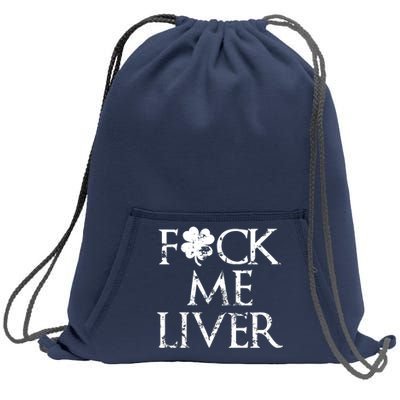 Fuck Me Liver Irish Whiskey Funny St. Patrick's Day Sweatshirt Cinch Pack Bag