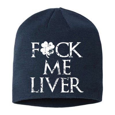 Fuck Me Liver Irish Whiskey Funny St. Patrick's Day Sustainable Beanie