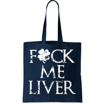 Fuck Me Liver Irish Whiskey Funny St. Patrick's Day Tote Bag