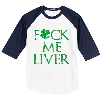 Fuck Me Liver Irish Whiskey Funny St. Patrick's Day Baseball Sleeve Shirt