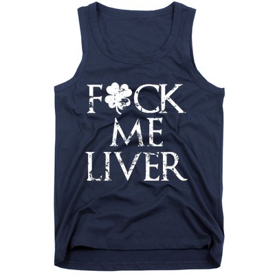 Fuck Me Liver Irish Whiskey Funny St. Patrick's Day Tank Top