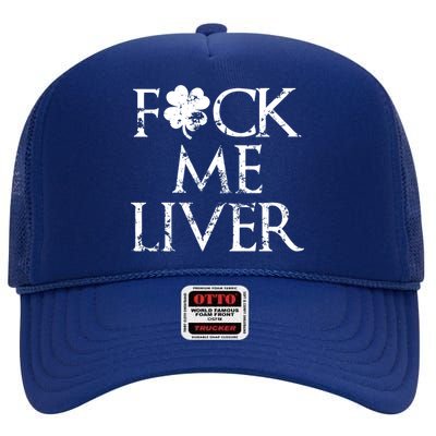 Fuck Me Liver Irish Whiskey Funny St. Patrick's Day High Crown Mesh Back Trucker Hat