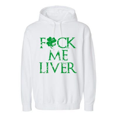 Fuck Me Liver Irish Whiskey Funny St. Patrick's Day Garment-Dyed Fleece Hoodie