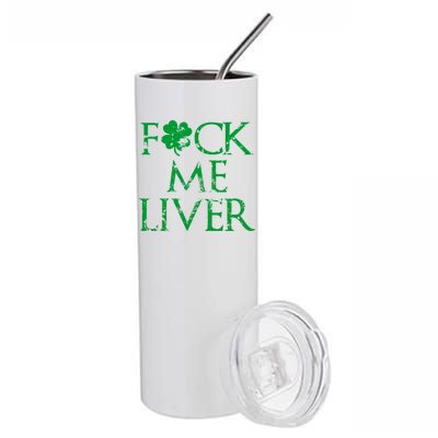 Fuck Me Liver Irish Whiskey Funny St. Patrick's Day Stainless Steel Tumbler