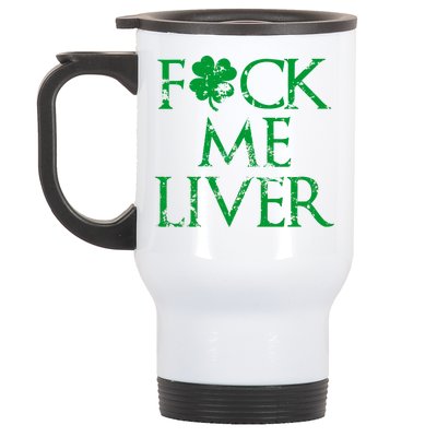 Fuck Me Liver Irish Whiskey Funny St. Patrick's Day Stainless Steel Travel Mug