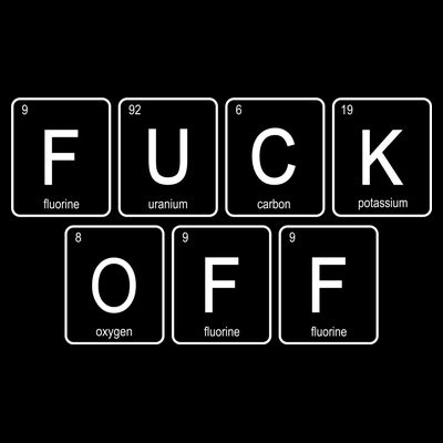 Fuck Off - Funny Adult Humor Periodic Table Of Elements T-Shirt