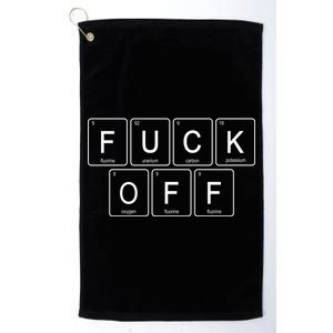 Fuck Off - Funny Adult Humor Periodic Table Of Elements Platinum Collection Golf Towel