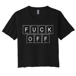 Fuck Off - Funny Adult Humor Periodic Table Of Elements Women's Crop Top Tee