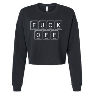 Fuck Off - Funny Adult Humor Periodic Table Of Elements Cropped Pullover Crew