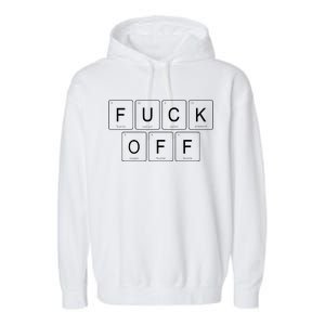 Fuck Off - Funny Adult Humor Periodic Table Of Elements Garment-Dyed Fleece Hoodie