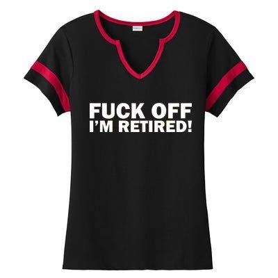 Fuck Off I'm Retired Ladies Halftime Notch Neck Tee