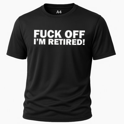 Fuck Off I'm Retired Performance Shirt