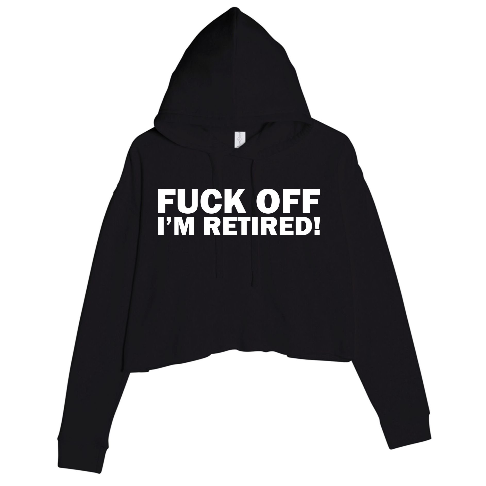 Fuck Off I'm Retired Crop Fleece Hoodie