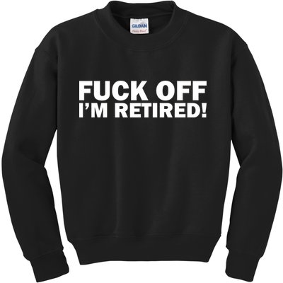 Fuck Off I'm Retired Kids Sweatshirt