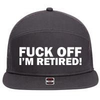 Fuck Off I'm Retired 7 Panel Mesh Trucker Snapback Hat