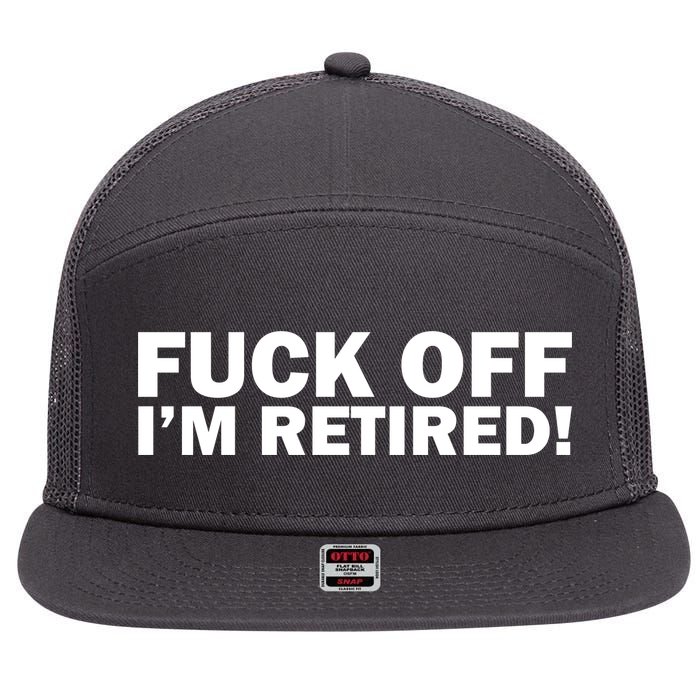 Fuck Off I'm Retired 7 Panel Mesh Trucker Snapback Hat