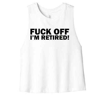 Fuck Off I'm Retired Women's Racerback Cropped Tank