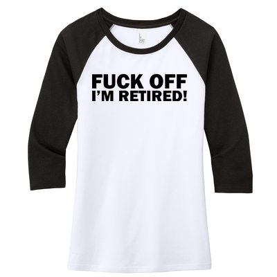 Fuck Off I'm Retired Women's Tri-Blend 3/4-Sleeve Raglan Shirt