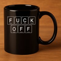 Fuck Off Periodic Table Funny Offensive 11oz C Handle Ceramic Mug