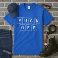 Fuck Off Periodic Table Funny Offensive Tall T-Shirt