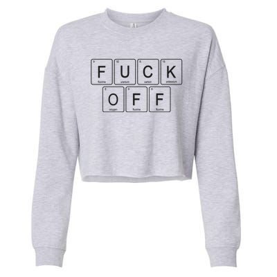 Fuck Off Periodic Table Funny Offensive Cropped Pullover Crew