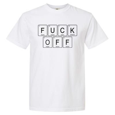 Fuck Off Periodic Table Funny Offensive Garment-Dyed Heavyweight T-Shirt