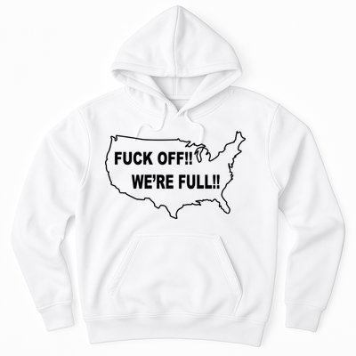 Fuck Off We're Full United States Hoodie